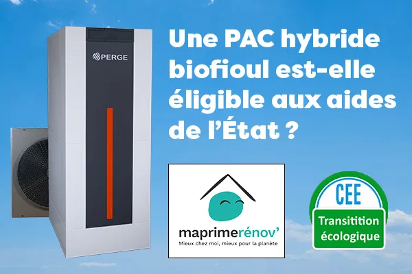 Une pompe à chaleur hybride biofioul est éligible aux aides ?